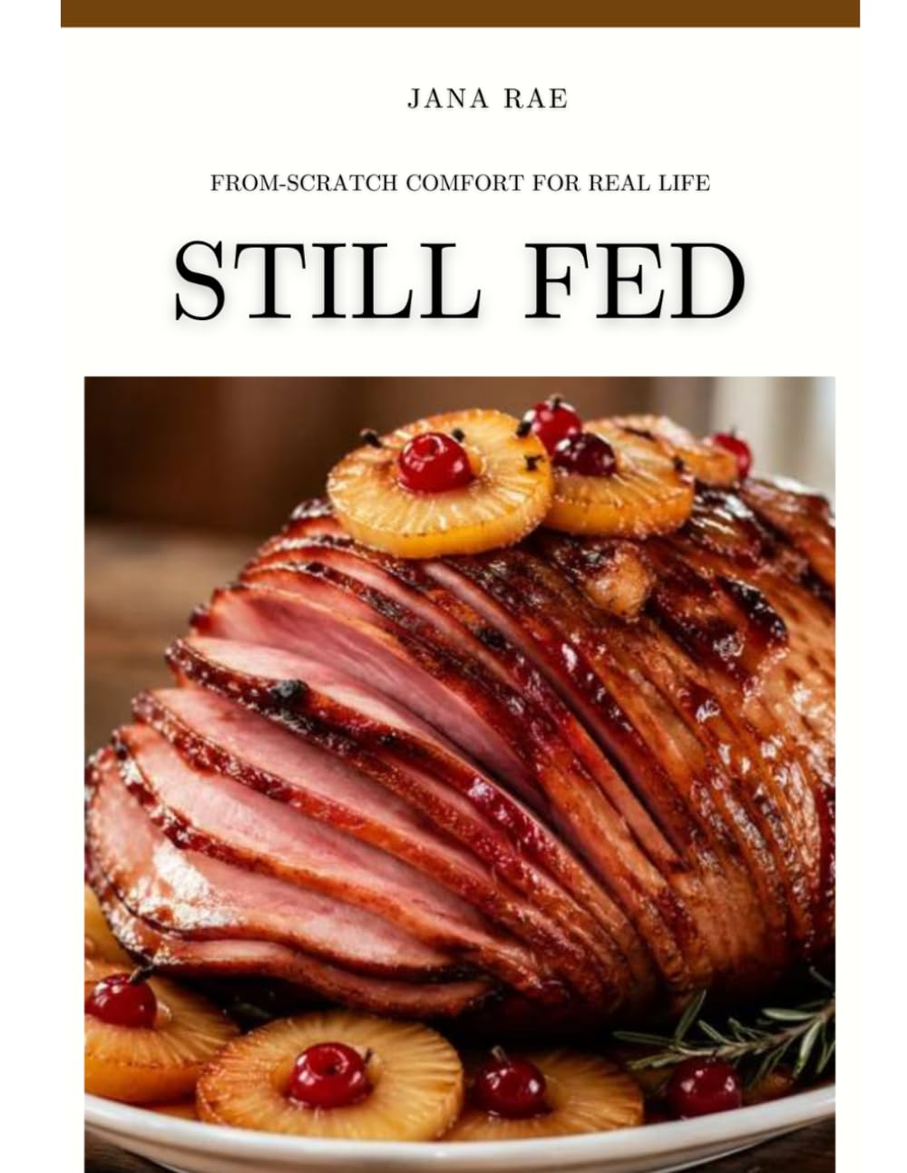 Still Fed: 150+ Recipes for Every Home Cook