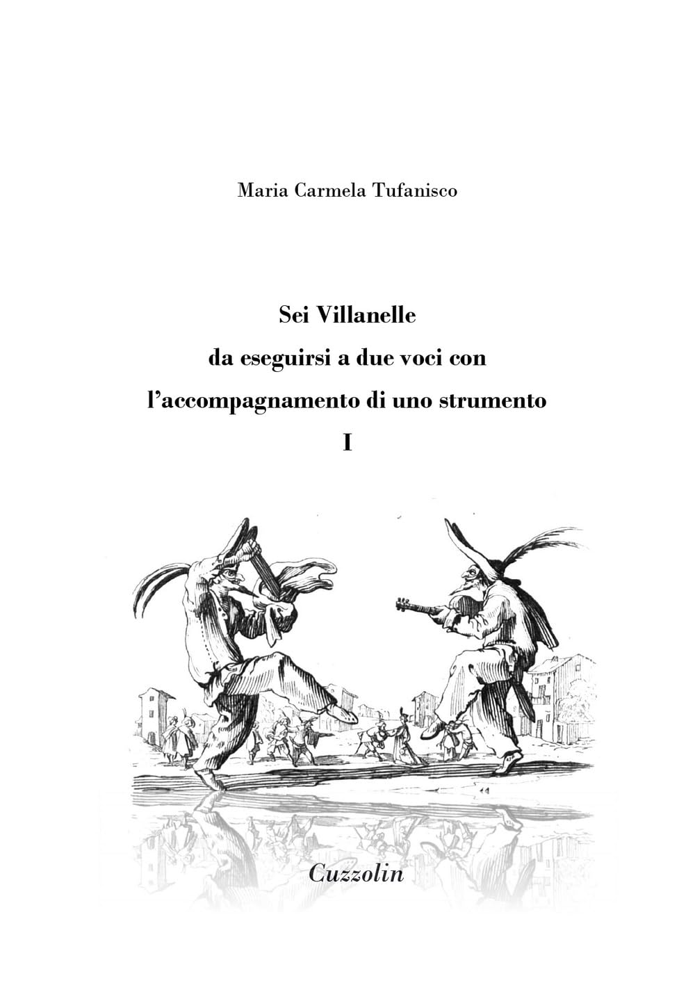 Sei Villanelle da eseguirsi a due voci Édition rigoureuse de la partition classique Vol. 1