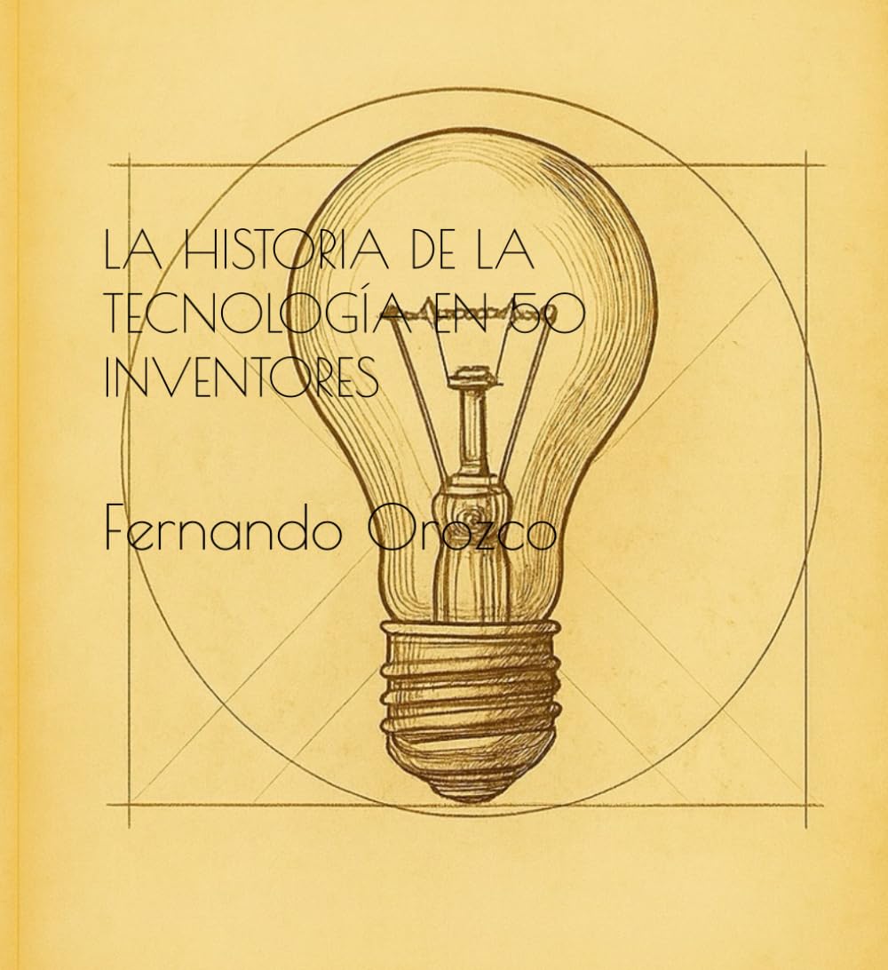 La historia de la tecnología en 50 inventores