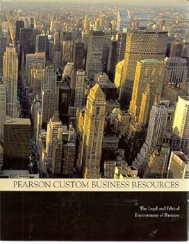 Paperback Pearson Custom Business Resources: The Legal and Ethical Environment of Business (Pearson Custom Business Resources) Book