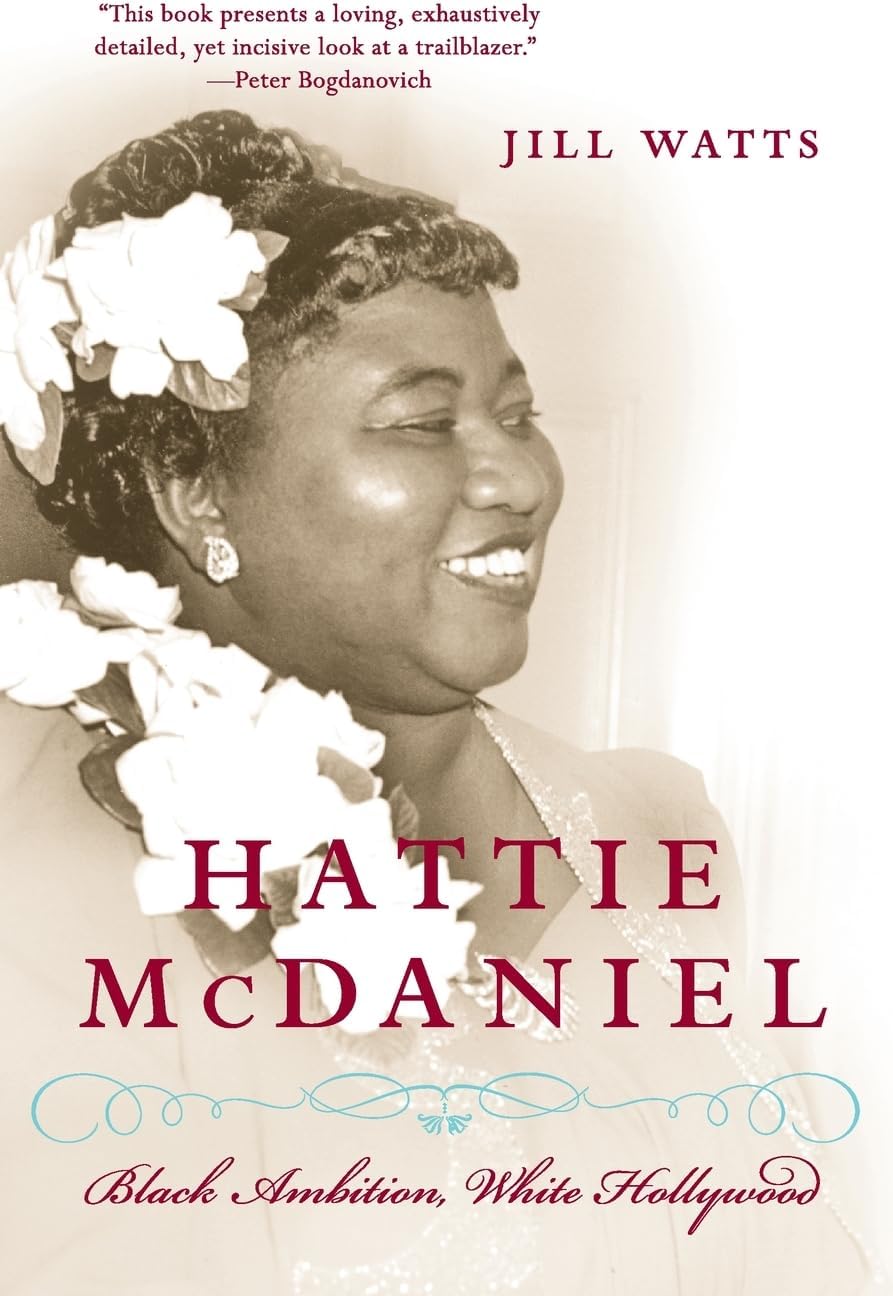 Hattie McDaniel: Black Ambition, White Hollywood โ An Incisive Historical Biography of the Trailblazing Academy Award-Winning Actress