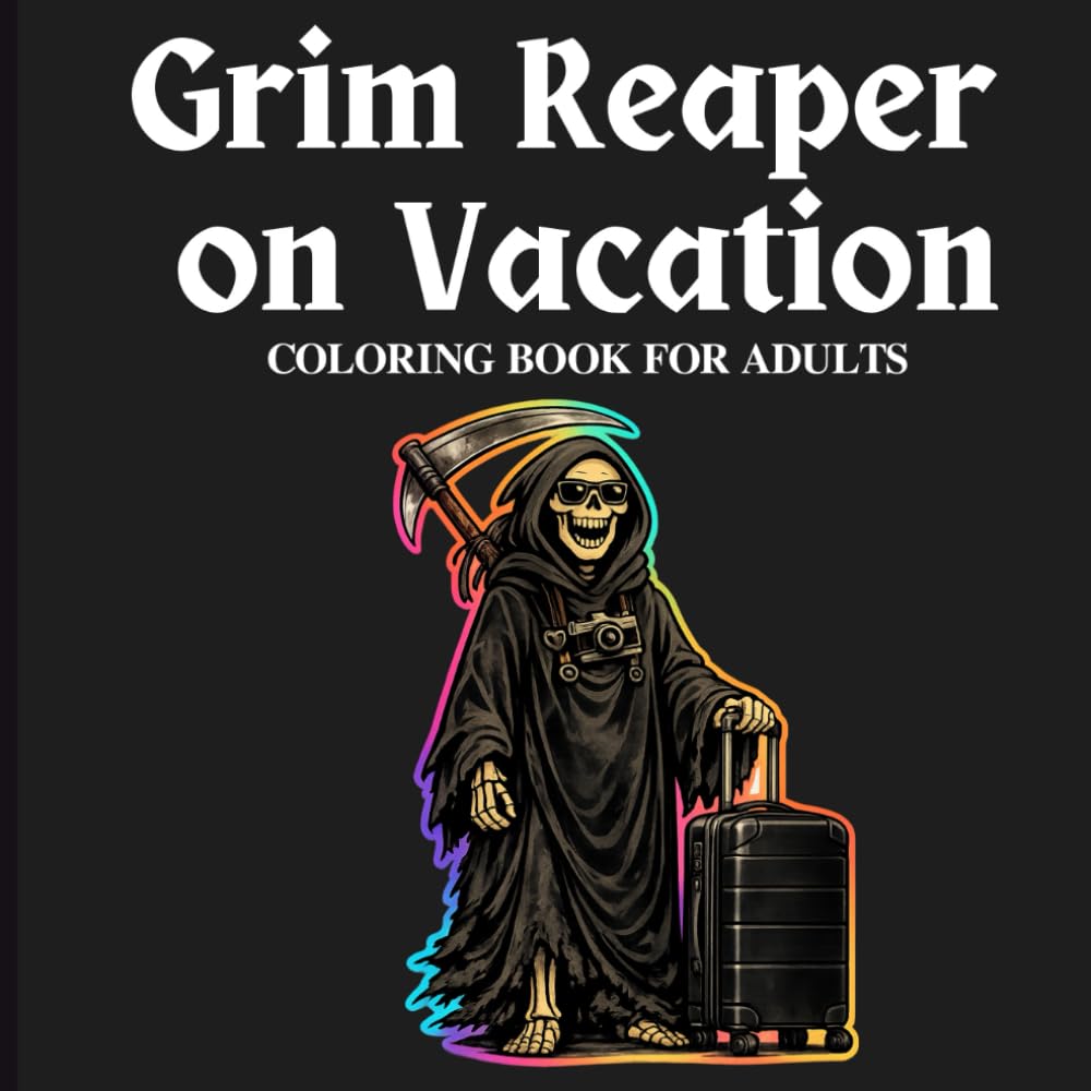Grim Reaper on Vacation: Dark, Funny, and Relaxing Coloring Book for Adults