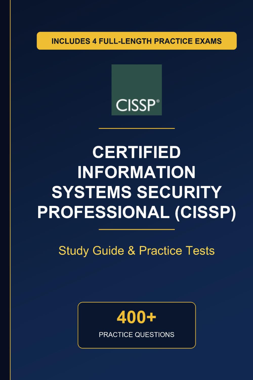 Complete Certified Information Systems Security Professional (CISSP) Study Guide - Practice Tests & Expert Explanations