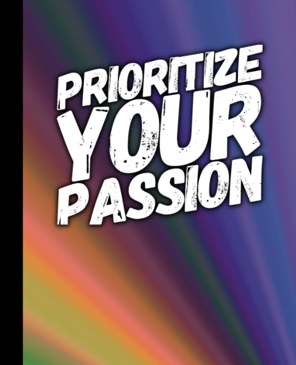 Prioritize Your Passion - Colored Beams: An Organizational Tool To Boost Productivity - With Motivational Quotes