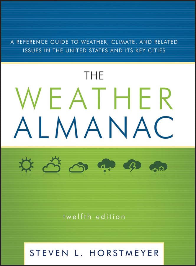 The Weather Almanac: A Reference Guide to Weather, Climate, and Related Issues in the United States and Its Key Cities