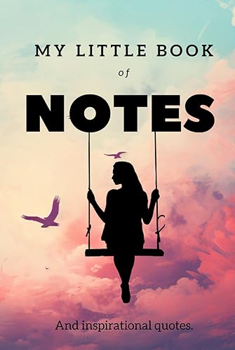 My Little Book Of Notes And Inspirational Quotes: 100 page lined journal notebook, book for notes, lined notebook, inspirational quotes, different ... colours, sky day dreaming, hard cover,