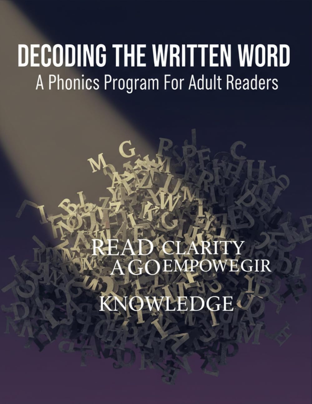 Decoding The Written Word: A Phonics Program For Adult Readers