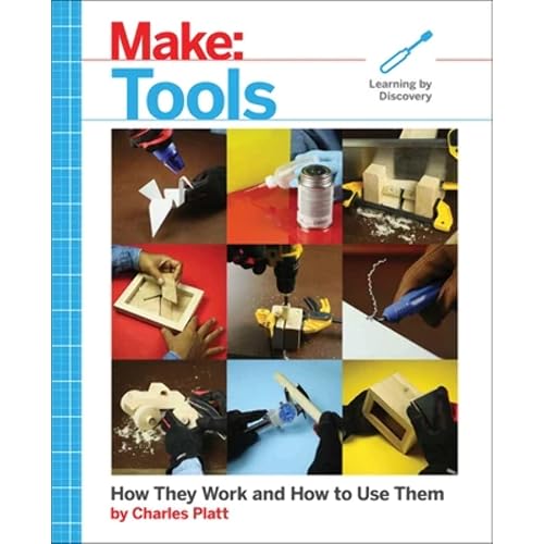 Make: Tools: How They Work and How to Use Them (Make: Technology on Your Time)