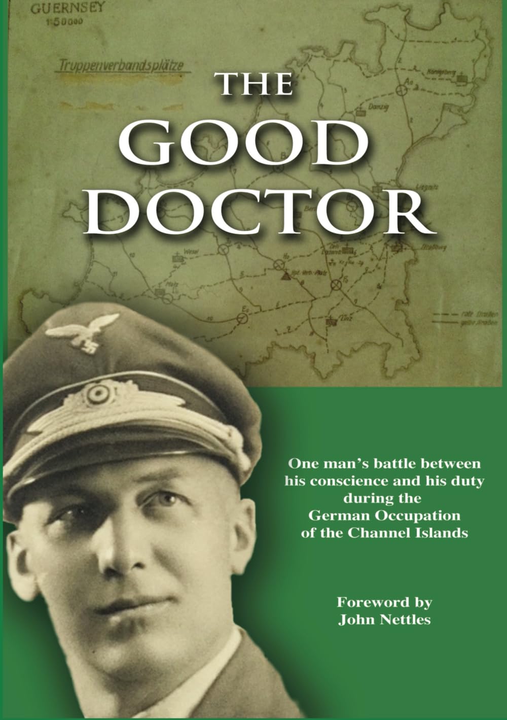 The Good Doctor: One man's battle between his conscience and his duty during the German Occupation of the Channel Islands