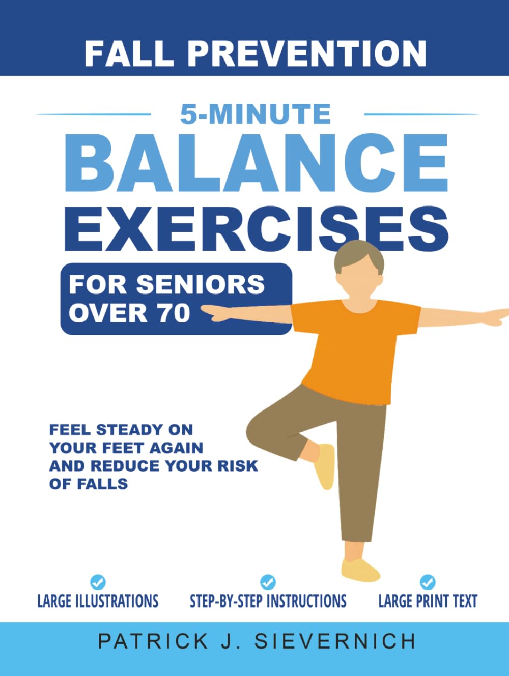 Fall Prevention: 5-Minute Balance Exercises for Seniors Over 70: Feel Steady on Your Feet Again and Reduce Your Risk of Falls (Stay Active After 70)