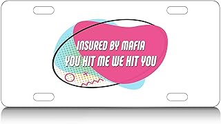 Makoroni - INSURED BY MAFIA YOU HIT ME WE HIT YOU Aluminum License Plate Auto SUV Truck Tag, DesM47