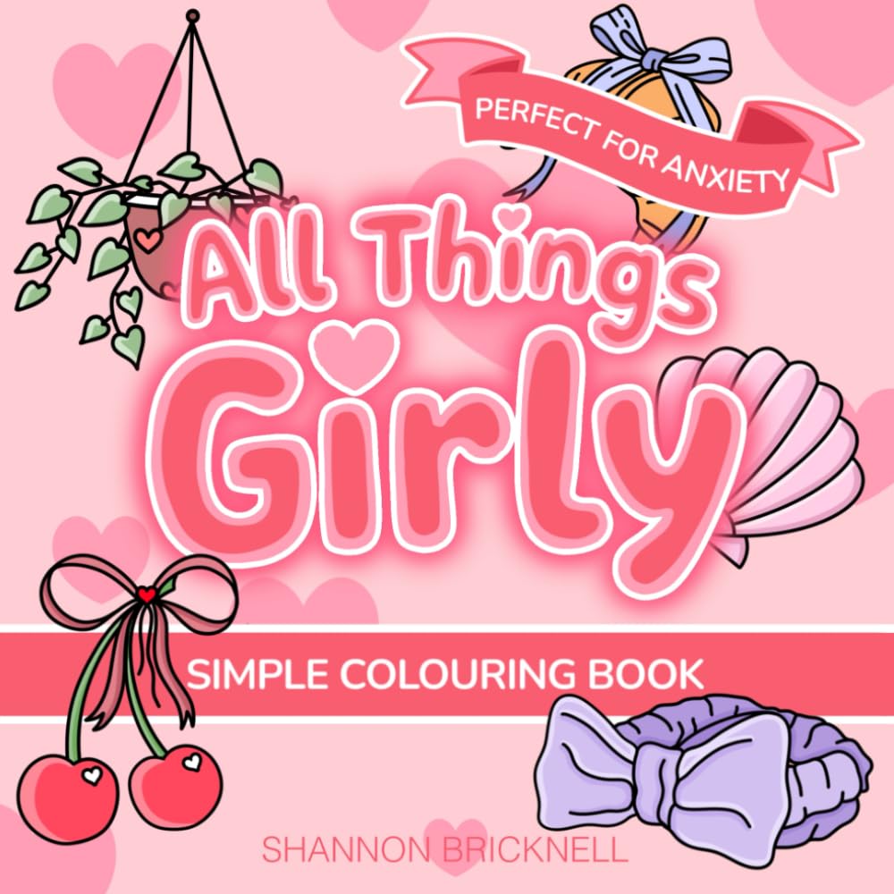 All Things Girly Cute Simple Colouring book for all ages, great for Anxiety