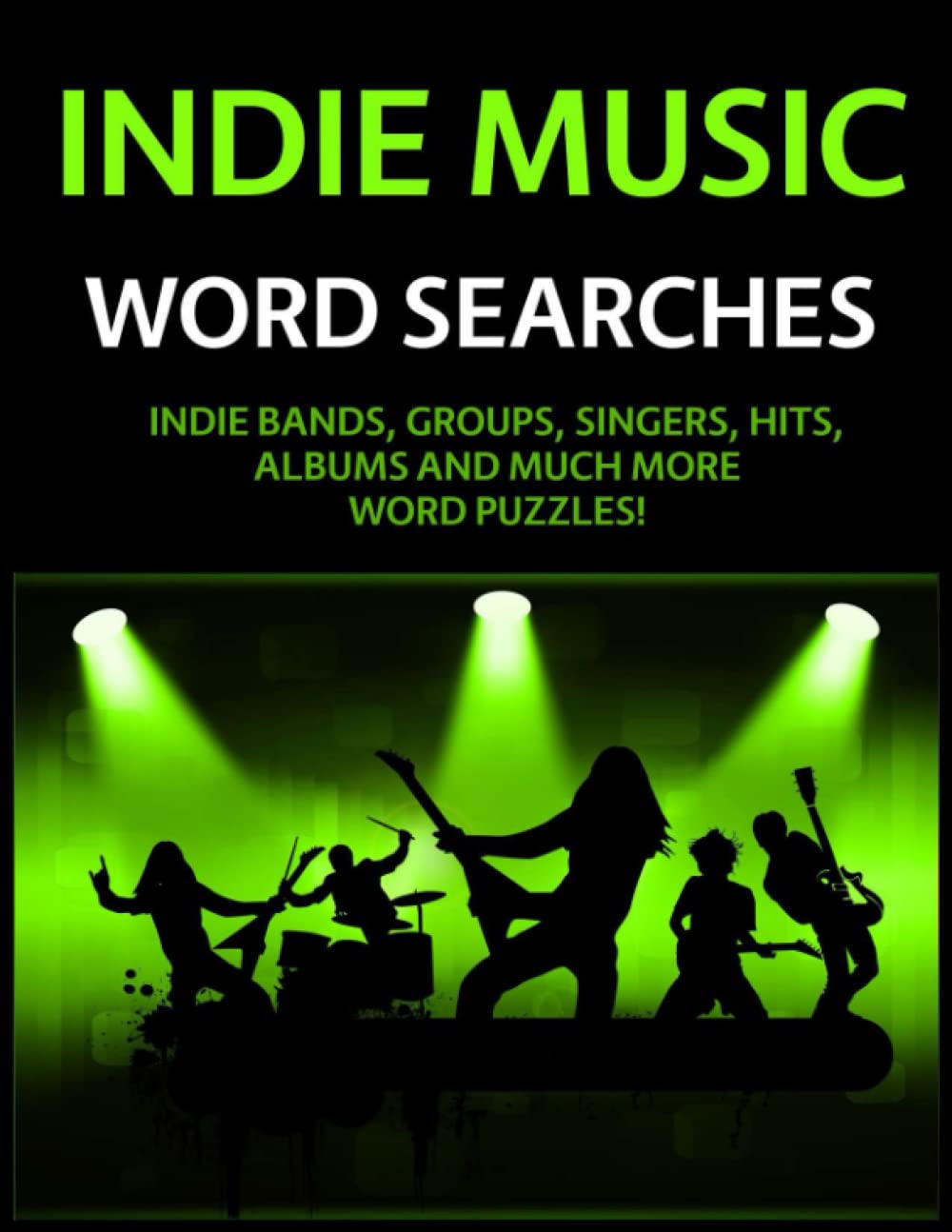 Indie Music Word Searches: Indie Bands, Groups, Singers, Hits, Albums and Much More Word Puzzles!