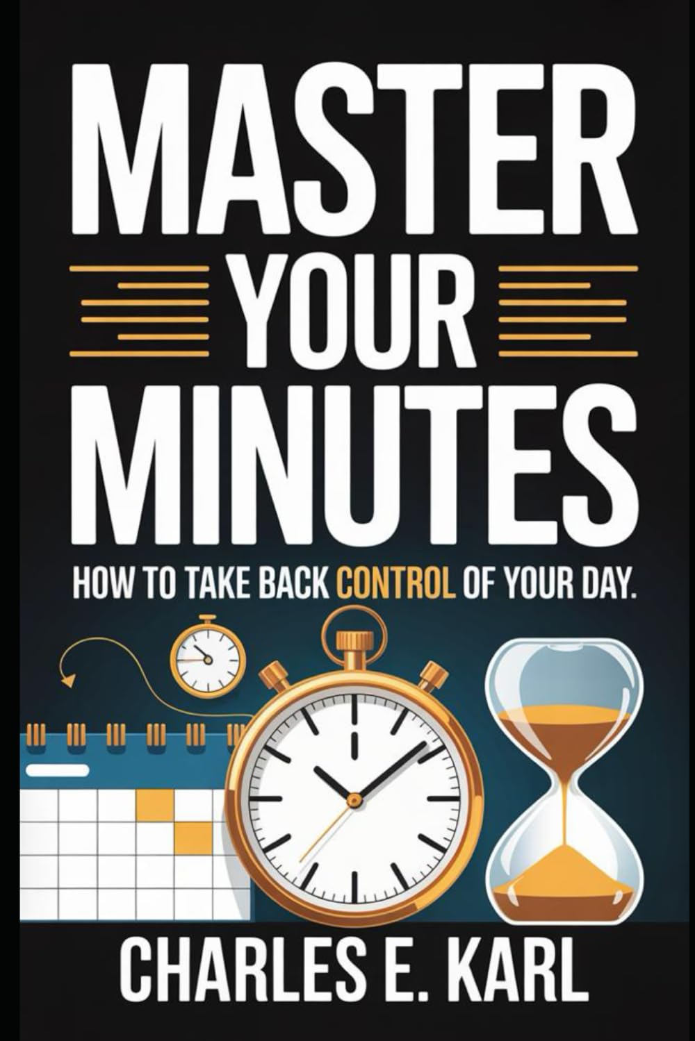 MASTER YOUR MINUTES: How to take back control of your day
