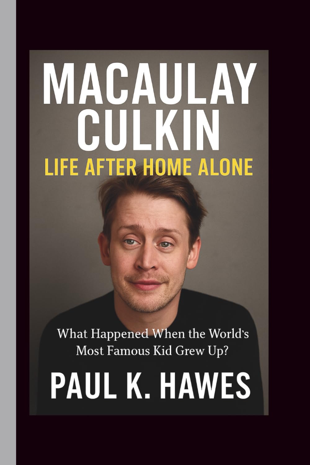 MACAULAY CULKIN — Life After Home Alone: What Happened When the World’s Most Famous Kid Grew Up?