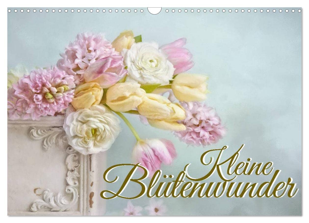 CALVENDO - Kleine Blütenwunder (Wandkalender 2027 DIN A3 quer), Monatskalender: Bezaubernde Motive in zarten Pastellfarben bringen einen Hauch von Landhaus-Romantik in jedes Heim