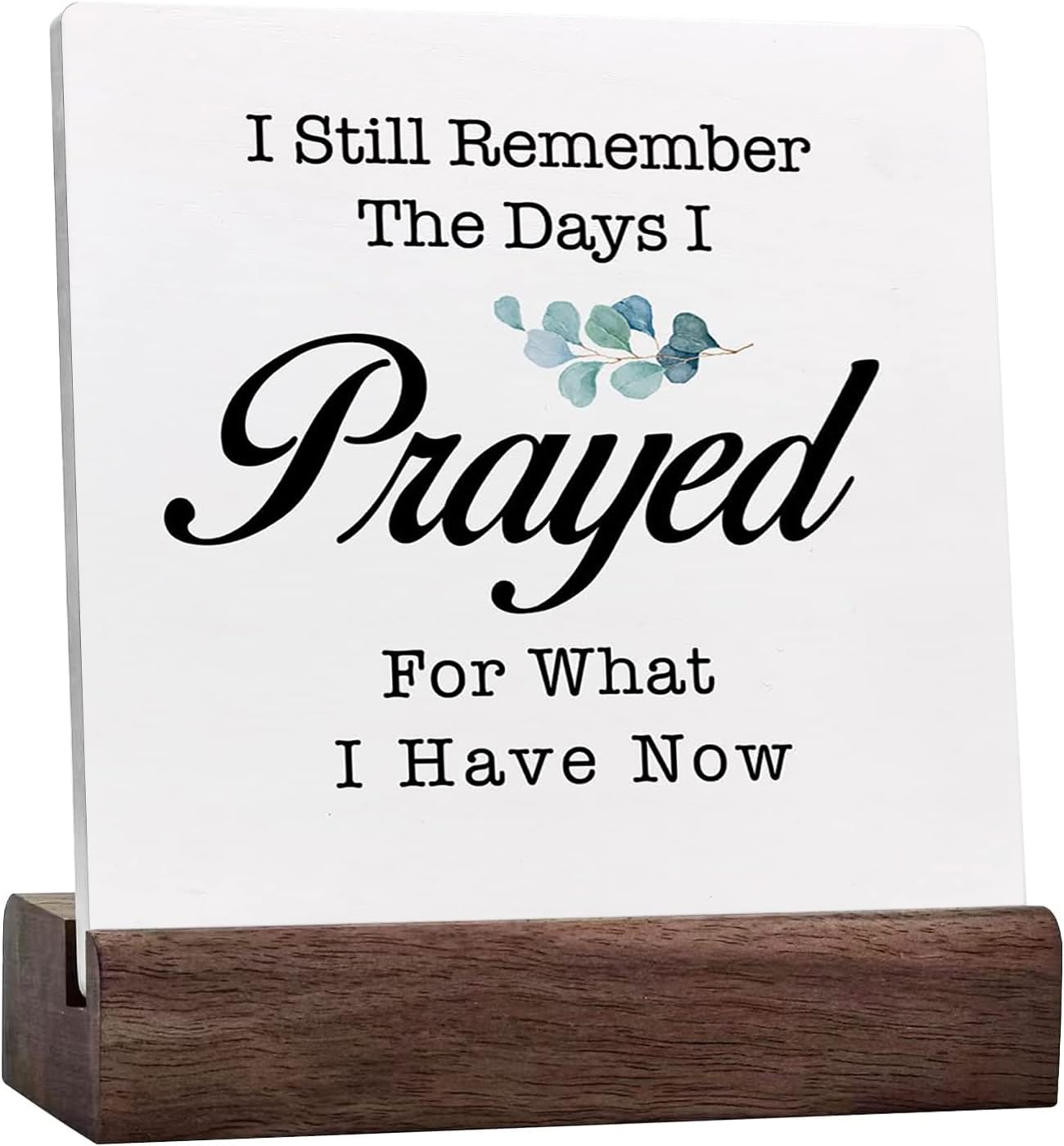 I Still Remember The Days I Prayed for What I Have Now Ceramic Table Plaque With Wooden Stand Desk Decor,Prayer Religious Christian Sign for Home Office Shelf Table Decorations