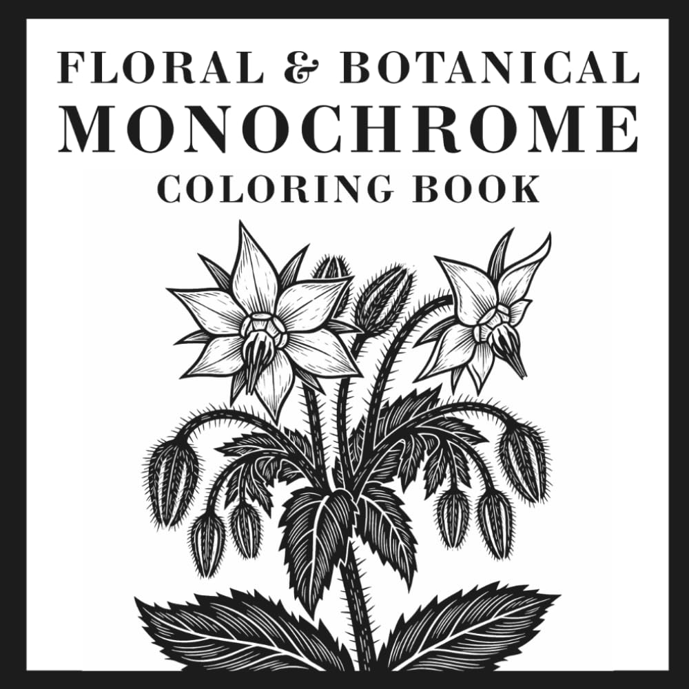 Floral and Botanicals Monochrome Coloring Book: 50 Relaxing Black and White Coloring Pages for Adults and Teens