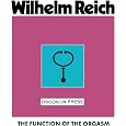 The Function of the Orgasm: Sex-Economic Problems of Biological Energy by Wilhelm Reich