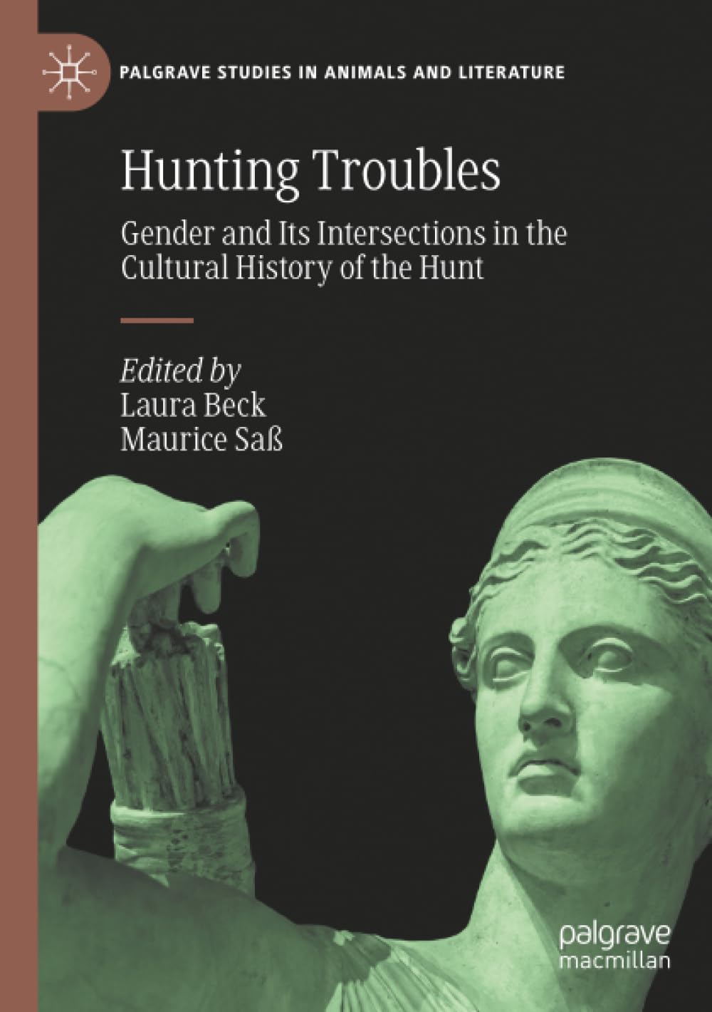 Hunting Troubles: Gender and Its Intersections in the Cultural History of the Hunt (Palgrave Studies in Animals and Literature)