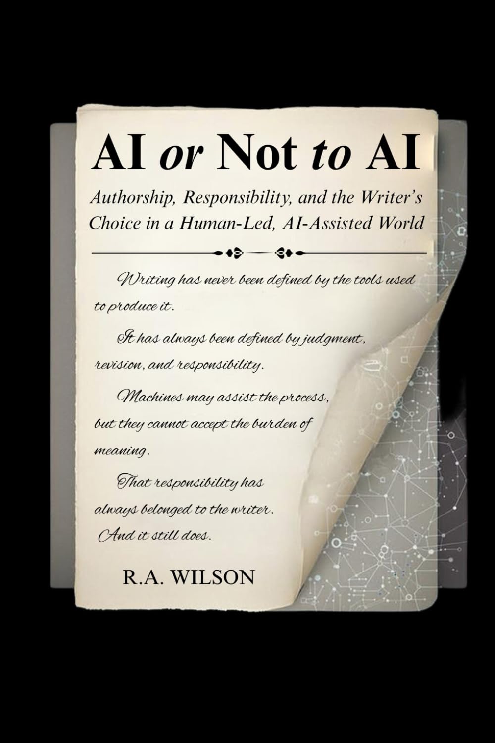 AI or Not to AI: Authorship, Agency, and the Writer’s Choice in a Human Led, AI Assisted World