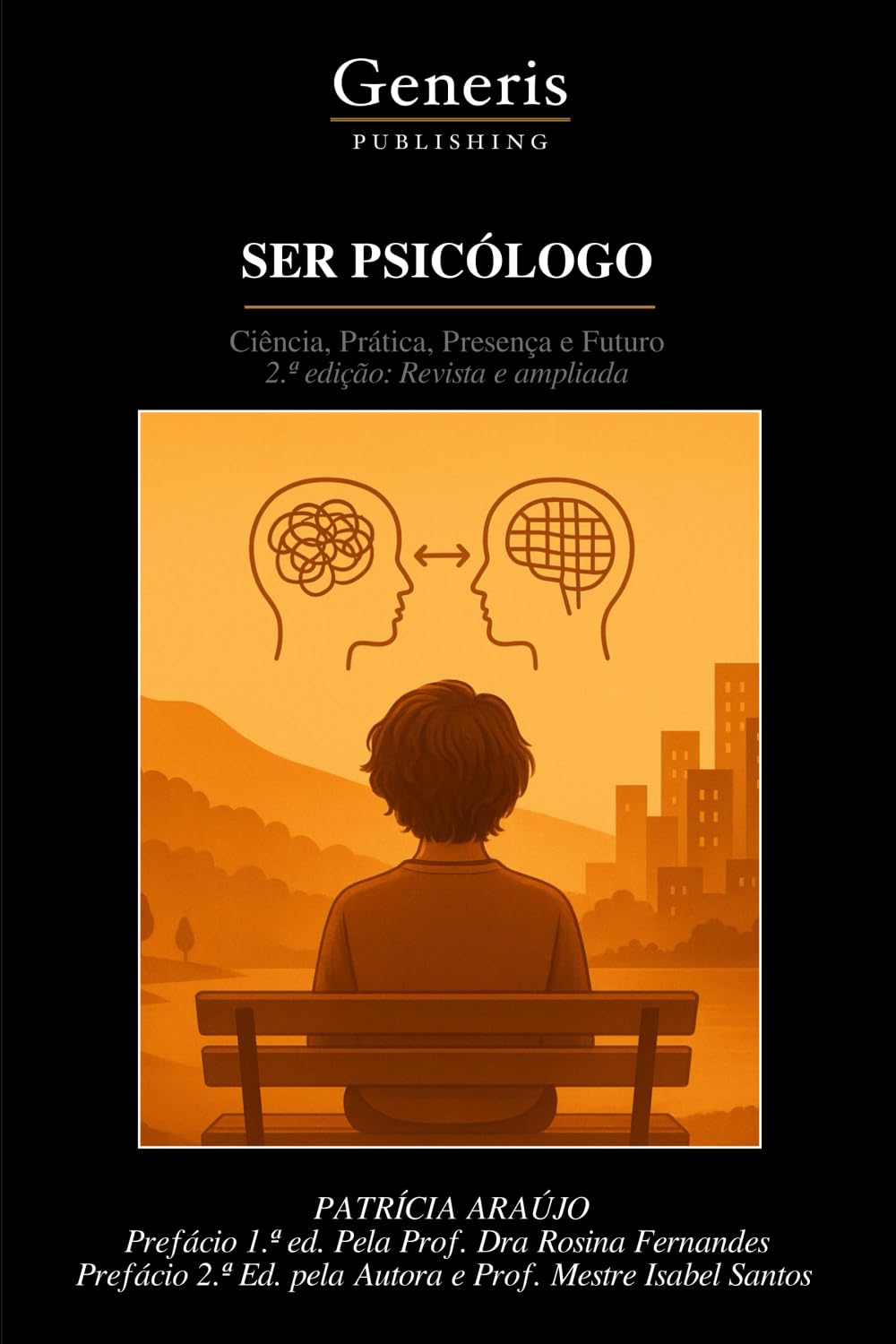 SER PSICÓLOGO: Ciência, Prática, Presença e Futuro 2.ª edição: Revista e ampliada: Ciência, Prática, Presença e Futuro 2.a edição: Revista e ampliada