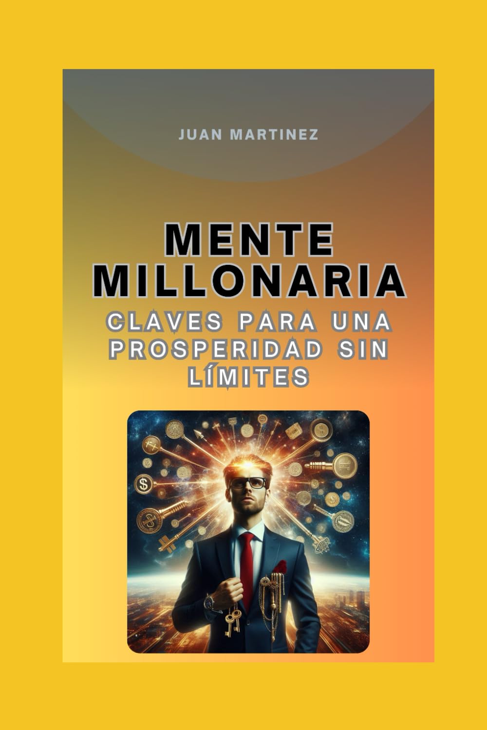 Mente Millonaria: Claves para una Prosperidad sin Límites