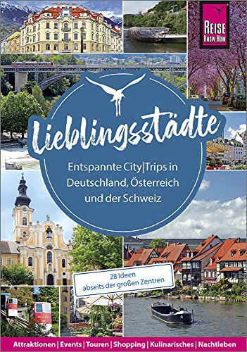 Lieblingsstädte – Entspannte CityTrips in Deutschland, Österreich und der Schweiz: 28 Ideen abseits der großen Zentren: Reise Know-How Reiseführer