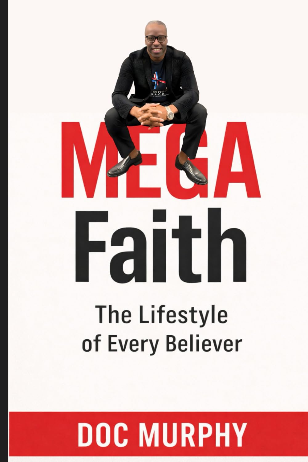 MEGA Faith: The Lifestyle of Every Believer
