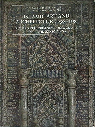 Islamic Art and Architecture 650-1250 Islamic Art and Architecture 650-1250