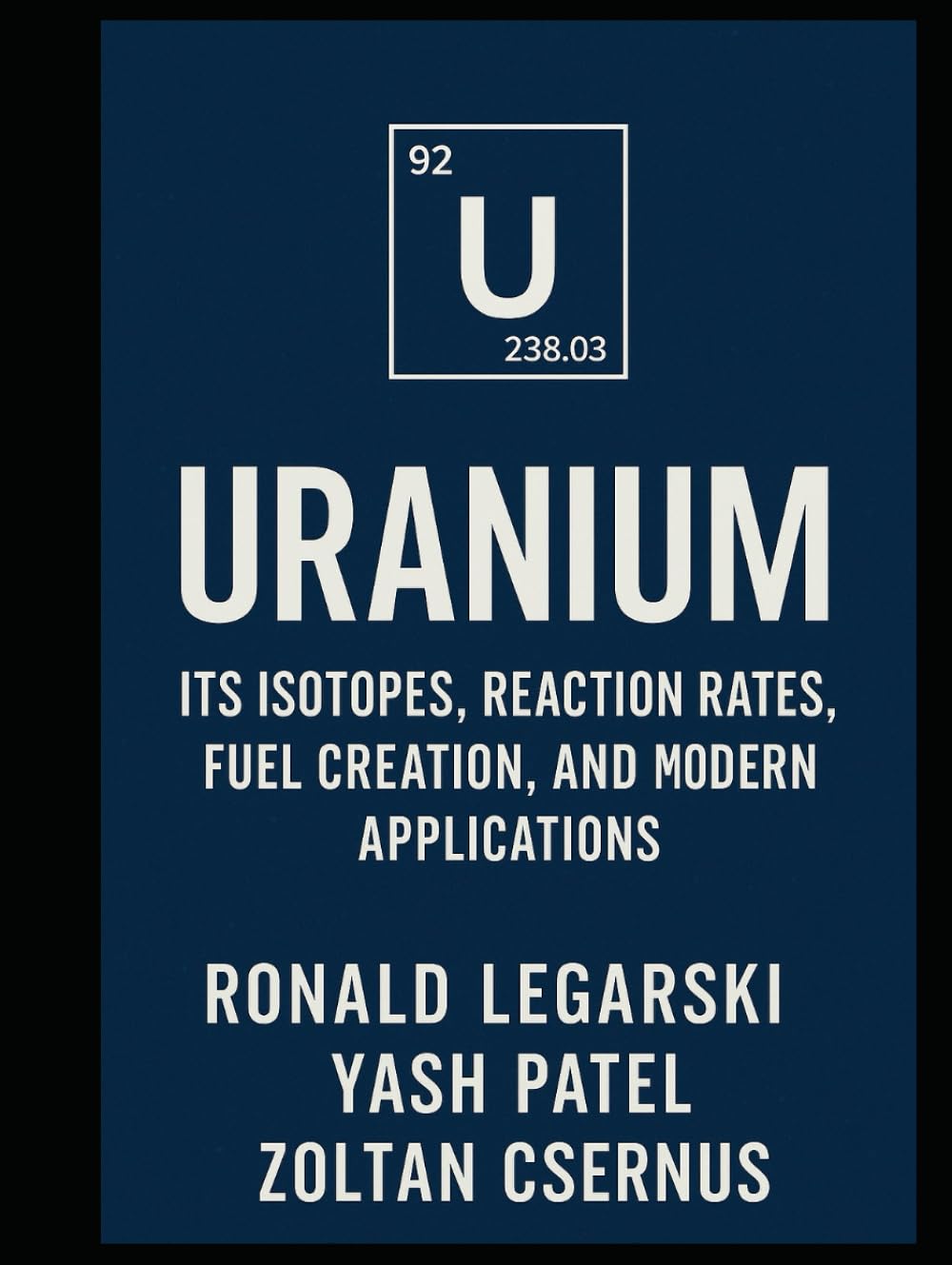 Uranium: Its Isotopes, Reaction Rates, Fuel Creation, and Modern Applications