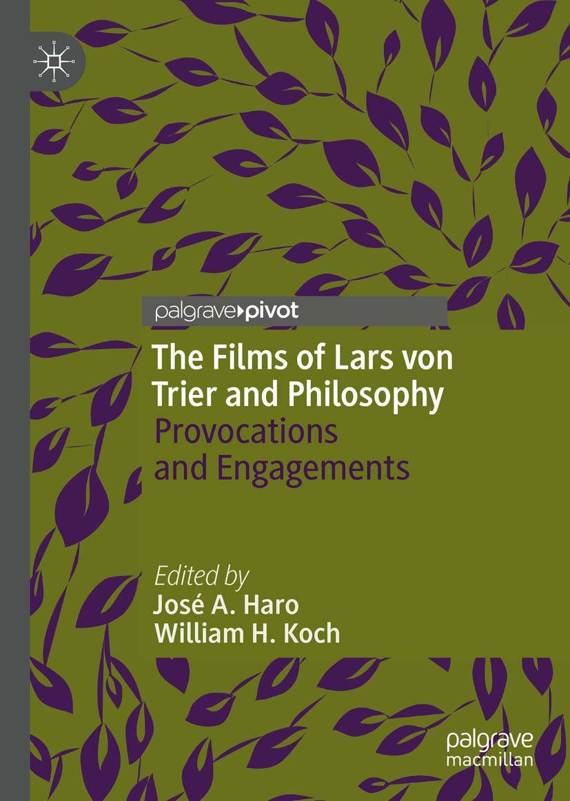 The Films of Lars Von Trier and Philosophy: Provocations and Engagements