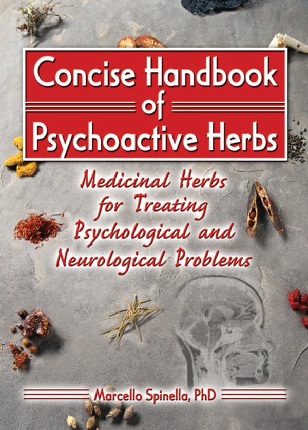 Concise Handbook of Psychoactive Herbs: Medicinal Herbs for Treating Psychological and Neurological Problems      1st Edition, Kindle Edition