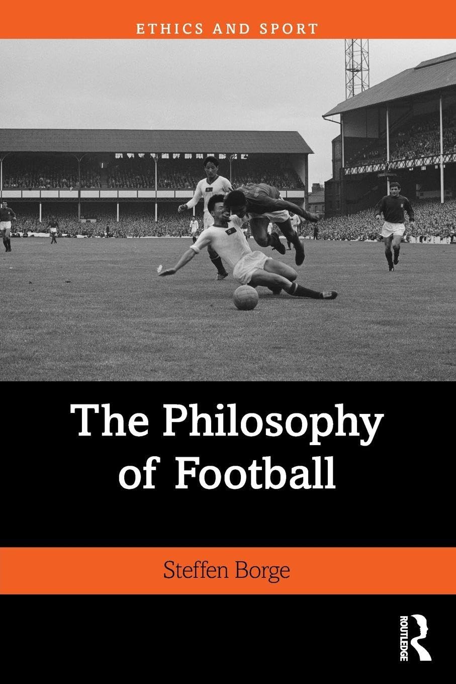The Philosophy of Football (Ethics and Sport)