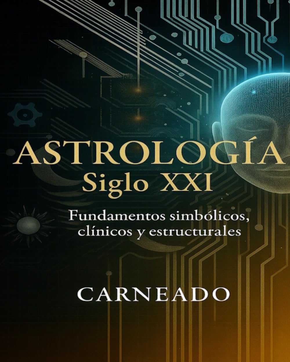 ASTROLOGÍA Siglo XXI Fundamentos simbólicos, clínicos y estructurales (Colección de obras de Carneado)