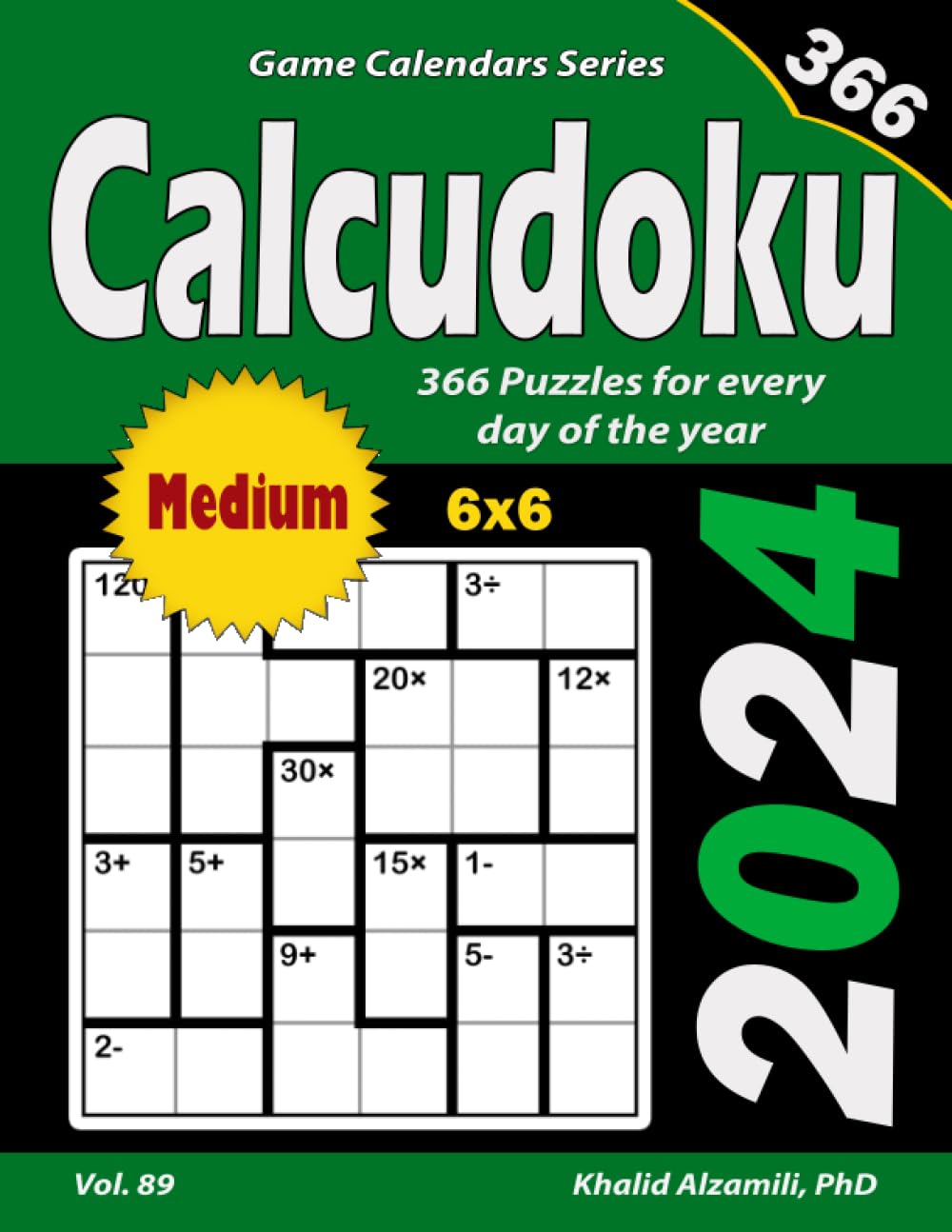 2024 Calcudoku: 366 Medium (6x6) Puzzles for Every Day of the Year (Game Calendars Series)
