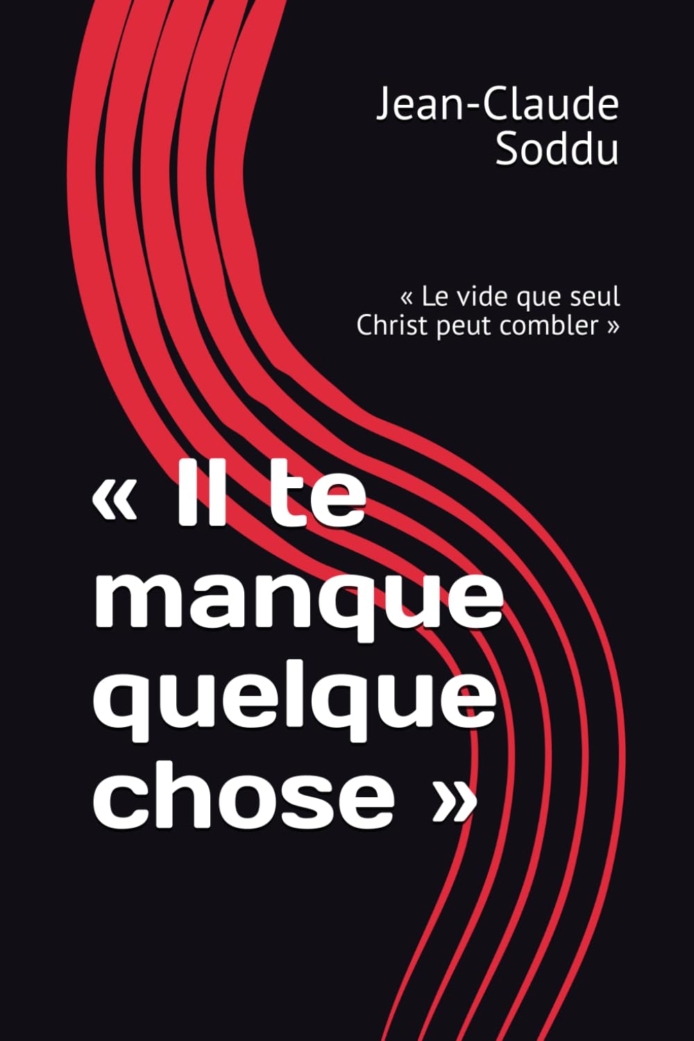 « Il te manque quelque chose »: « Le vide que seul Christ peut combler »