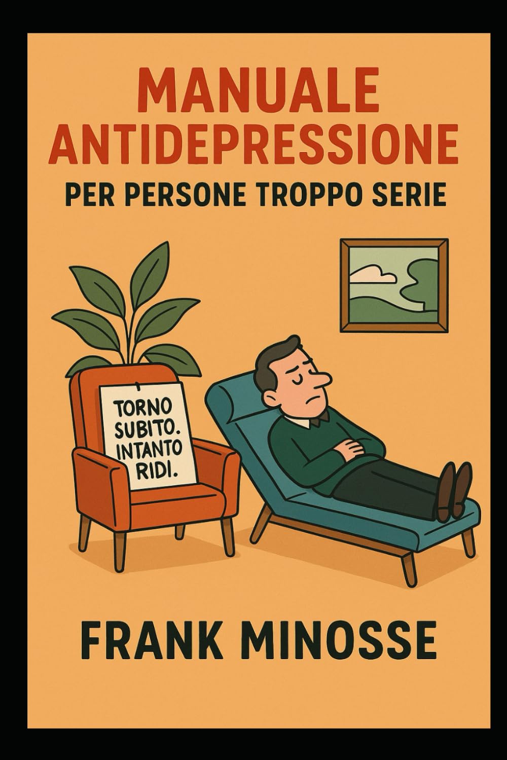 MANUALE ANTIDEPRESSIONE PER PERSONE TROPPO SERIE: COME TORNARE A RIDERE SENZA PERMESSO