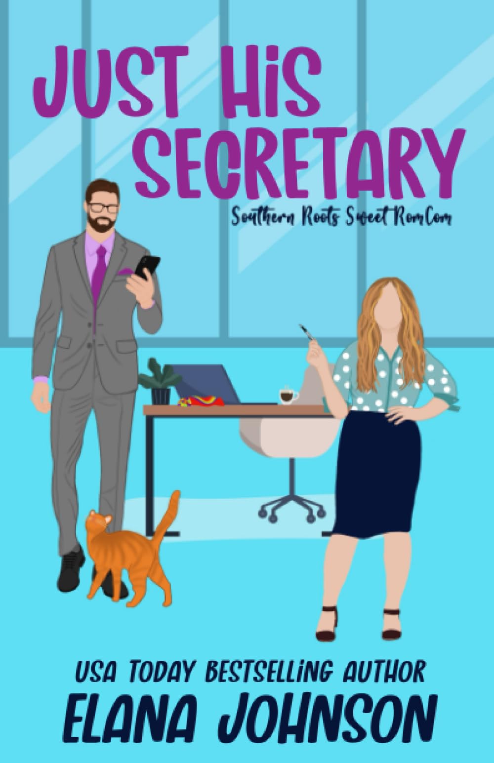 Just His Secretary: A Sweet Romantic Comedy (Southern Roots Sweet RomCom)