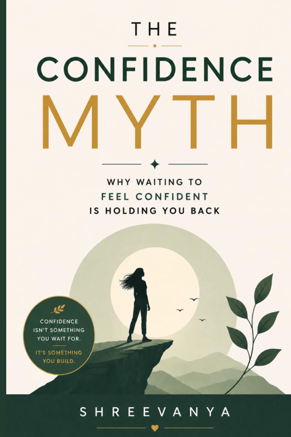 The Confidence Myth: Why Waiting to Feel Confident Is Holding You Back