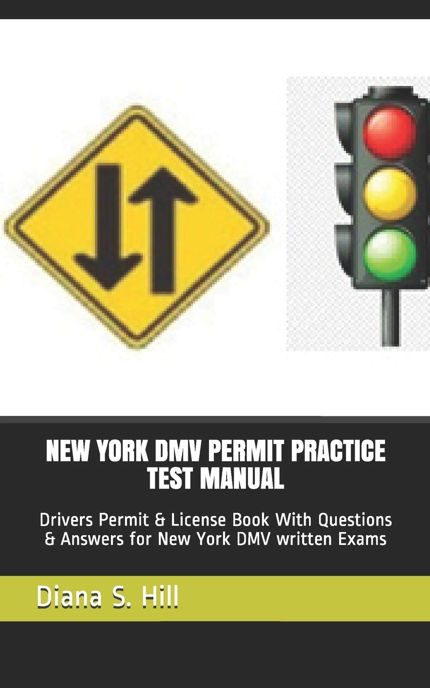 NEW YORK DMV PERMIT PRACTICE TEST MANUAL: Drivers Permit & License Book With Questions & Answers for New York DMV written Exams