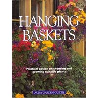 Hanging Baskets - practical advice on choosing and growing suitable plants