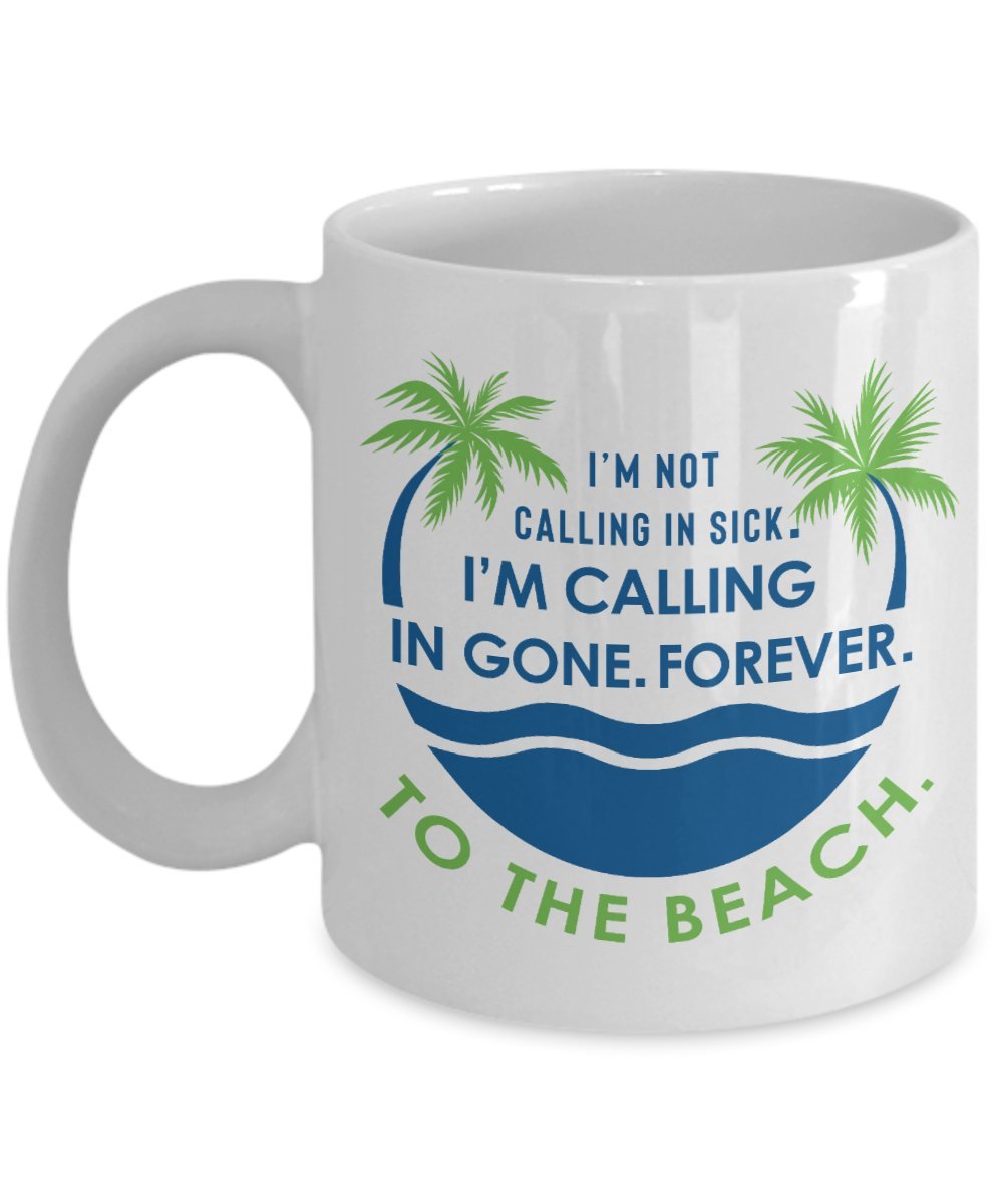 FUNKY CLUB I'm Calling in Gone. Forever. to The Beach. Funny Summer Quotes Gift Mug Printed Coffee and Tea Ceramic Mug- 320 ML Ceramic Coffee Mug 3922
