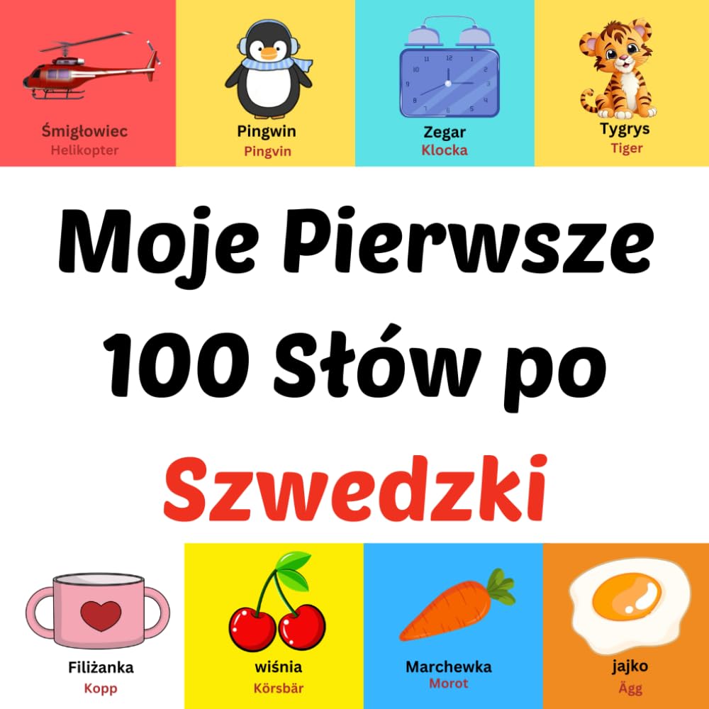 Moje Pierwsze 100 Słów po Szwedzki: prentenboek voor kinderen van 1-10 jaar