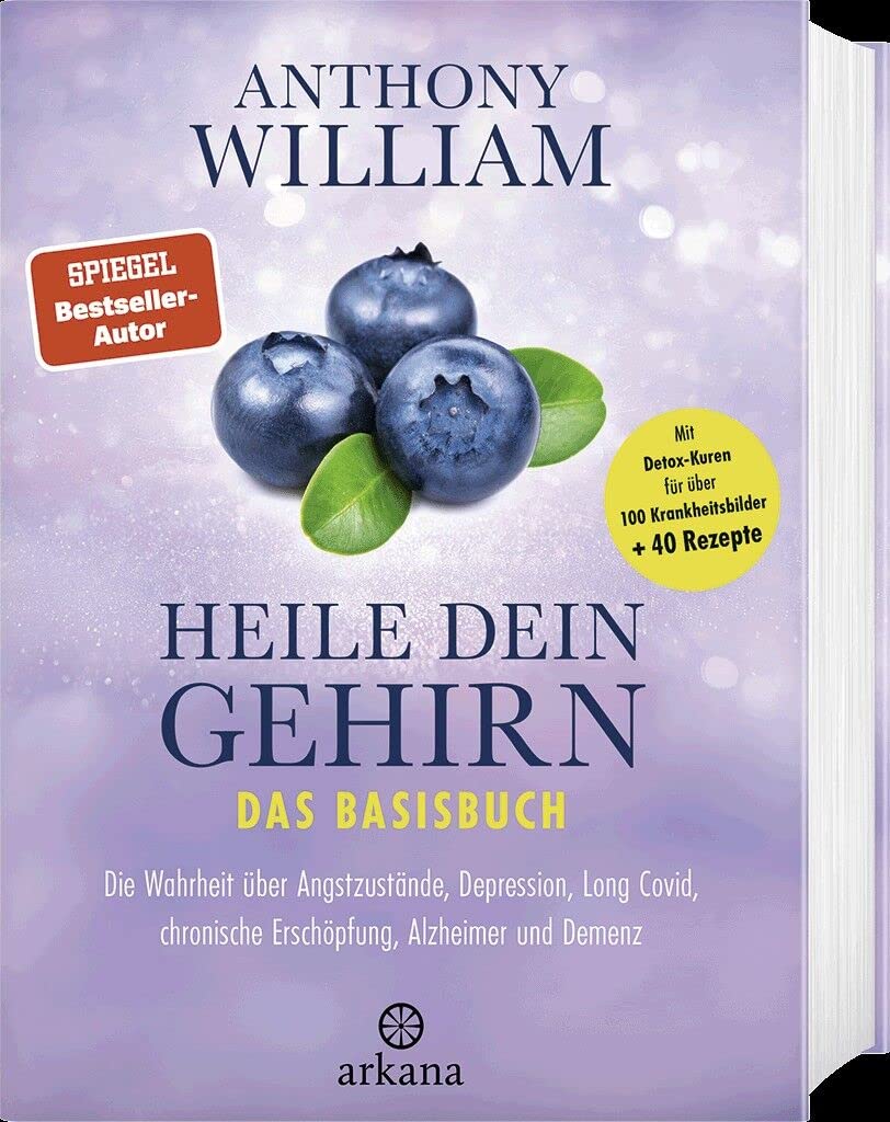 Heile dein Gehirn - Das Basisbuch: Die Wahrheit über Angstzustände, Depression, Long Covid, chronische Erschöpfung, Alzheimer und Demenz - Schutz und Heilung für unser wichtigstes Organ