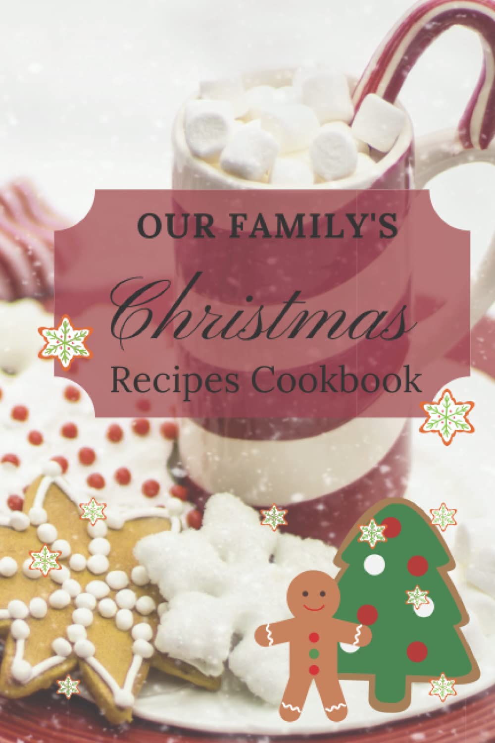 Our Family's Christmas Recipes Cookbook: Our Family's Christmas Recipes Cookbook: Christmas Recipe Blank lined Book to Write in Holiday Recipes from ... Holiday Dishes that Need to be Passed On