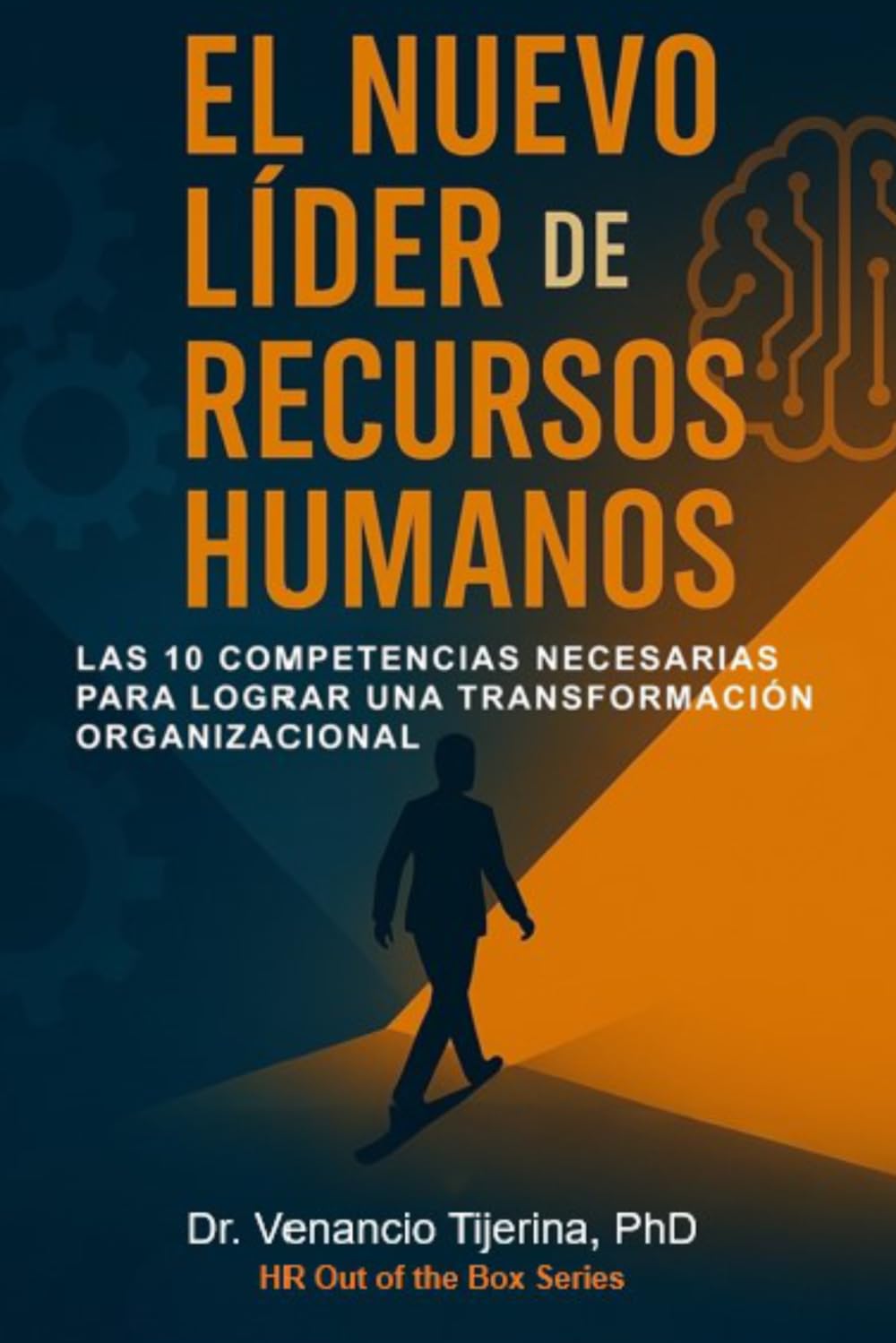 EL NUEVO LIDER DE RECURSOS HUMANOS: Las 10 competencias necesarias para lograr una transformación organizacional.: 1 (HR Out of the Box)