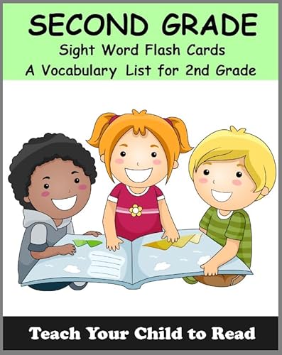 Second Grade Sight Word Flash Cards: A Vocabulary List of 46 Sight Words for 2nd Grade (Teach Your Child To Read Book 4)