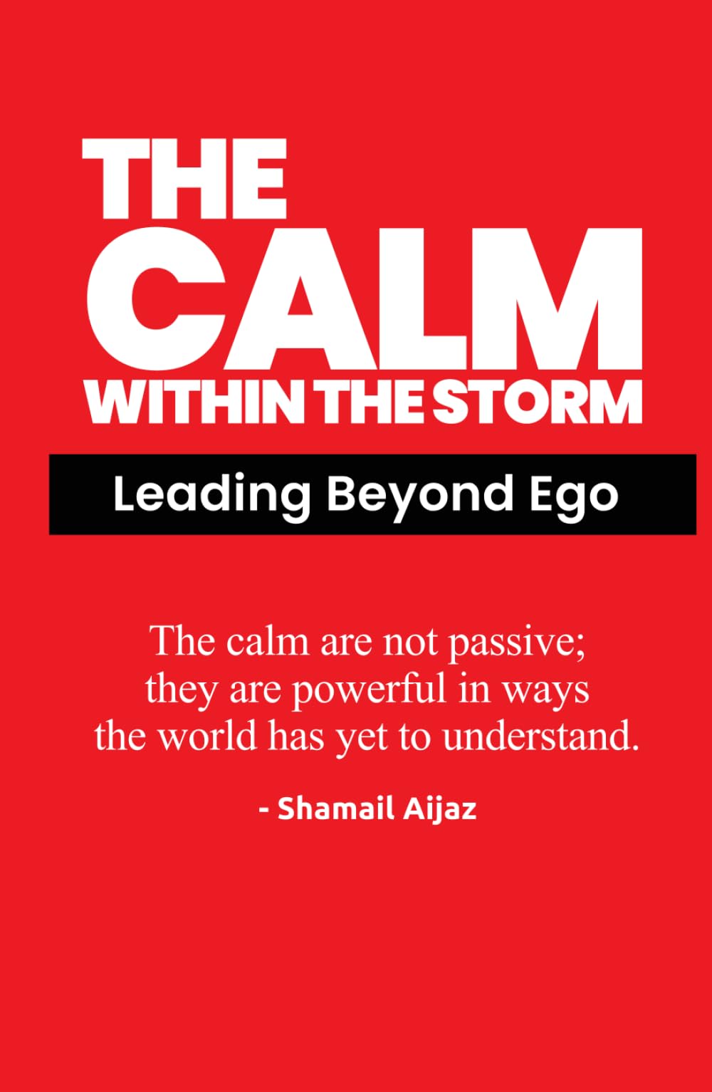 The Calm Within the Storm: Leading Beyond Ego