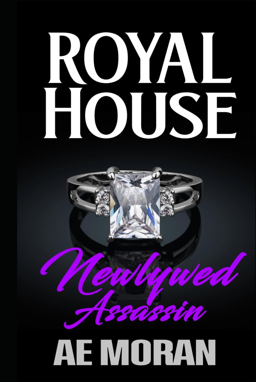 Newlywed Assassin: A Steamy Modern Royal Wedding Prince and Princess Enemies to Lovers Contemporary Romance (Royal House Series)